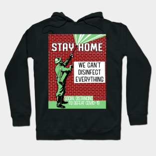 Stay Home - We Can't Disinfect Everything Hoodie